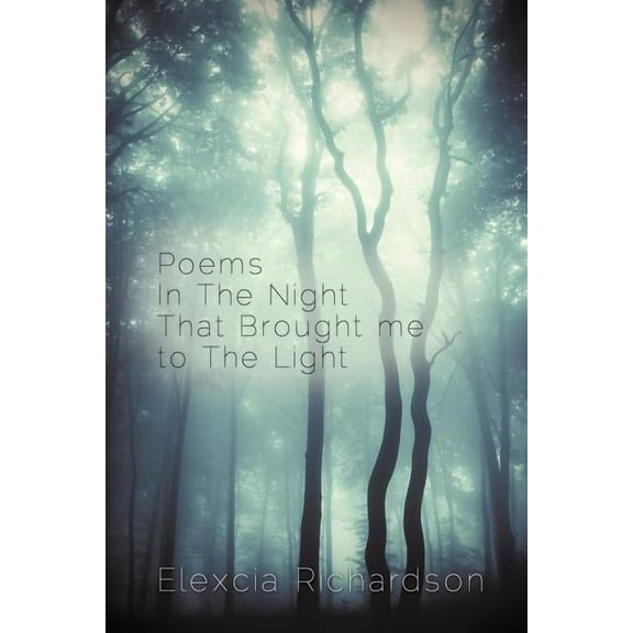 Poems in the Night That Brought Me to the Light, (Paperback)