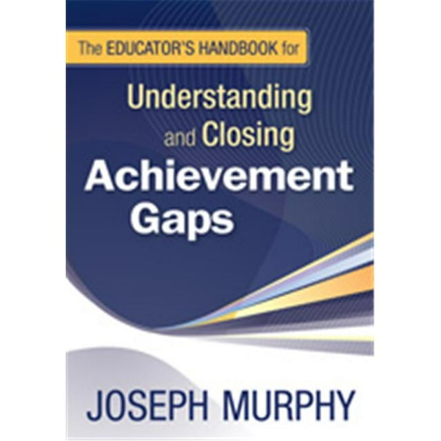 The Educators Handbook For Understanding And Closing Achievement Gaps, Paperback