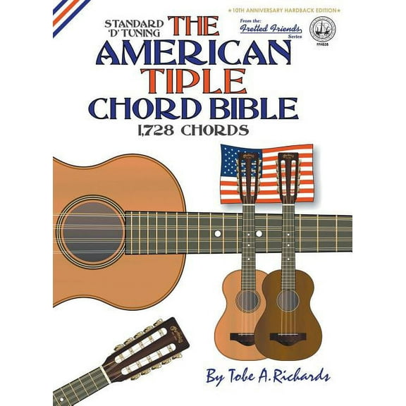 Fretted Friends The American Tiple Chord Bible: Standard 'D' Tuning 1,728 Chords, Book FFHB3, (Hardcover)