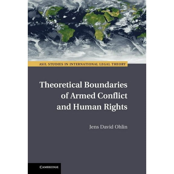 ASIL Studies in International Legal Theo Theoretical Boundaries of Armed Conflict and Human Rights, (Hardcover)