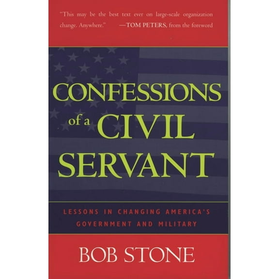 Confessions of a Civil Servant: Lessons in Changing America's Government and Military, (Paperback)