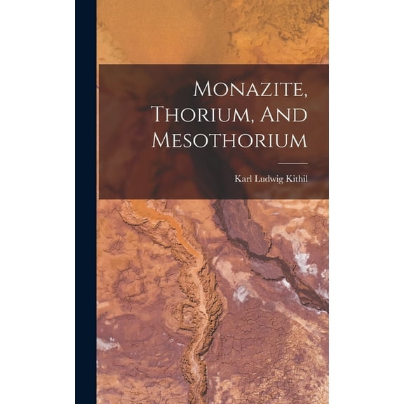 Monazite, Thorium, And Mesothorium (Hardcover)