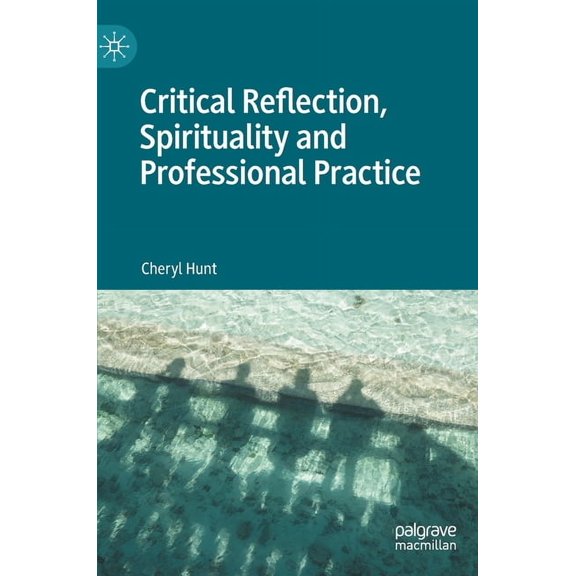 Critical Reflection, Spirituality and Professional Practice, (Hardcover)
