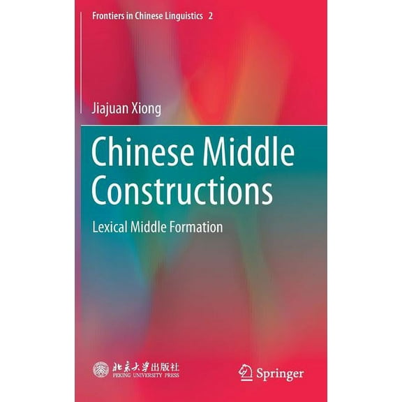 Frontiers in Chinese Linguistics Chinese Middle Constructions: Lexical Middle Formation, Book 2, (Hardcover)