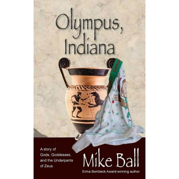 Olympus, Indiana: A Story of Gods, Goddesses, and the Underpants of Zeus Paperback