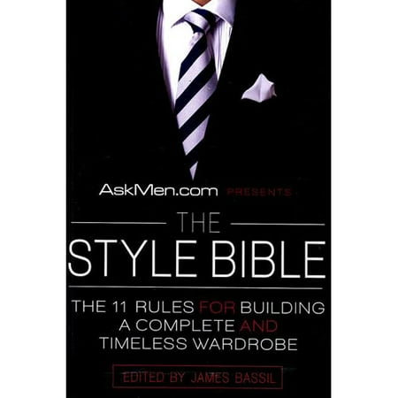 Askmen.com Presents the Style Bible: The 11 Rules for Building a Complete and Timeless Wardrobe