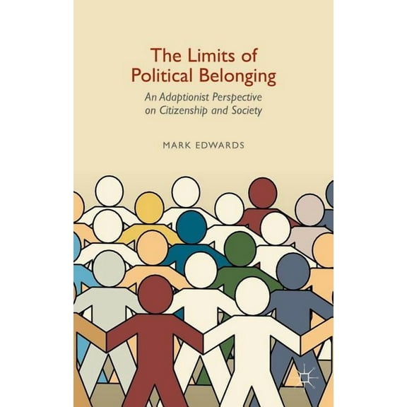 The Limits of Political Belonging: An Adaptionist Perspective on Citizenship and Society, (Hardcover)