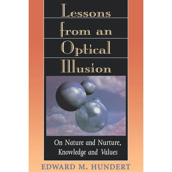 Lessons from an Optical Illusion: On Nature and Nurture, Knowledge and Values (Paperback)