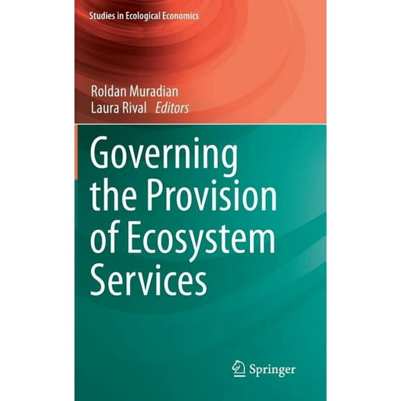 Studies in Ecological Economics Governing the Provision of Ecosystem Services, Book 4, (Hardcover)