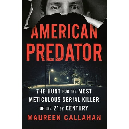 American Predator : The Hunt for the Most Meticulous Serial Killer of the 21st (Best Literature Of The 21st Century)