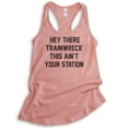 thumbnail image 1 of Hey There Trainwreck Tank Top , Ladies Racerback Tank Top, Mess Tank, Bachelorette, Funny Girlfriend Tank, Desert Pink, Large, 1 of 3