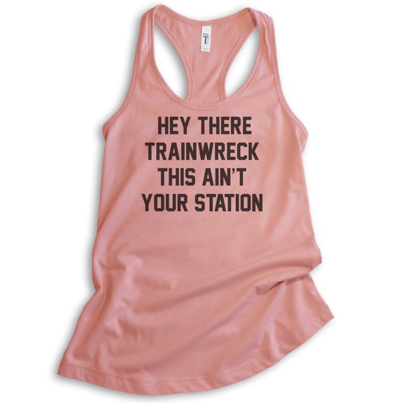 Hey There Trainwreck Tank Top , Ladies Racerback Tank Top, Mess Tank, Bachelorette, Funny Girlfriend Tank, Desert Pink, Large