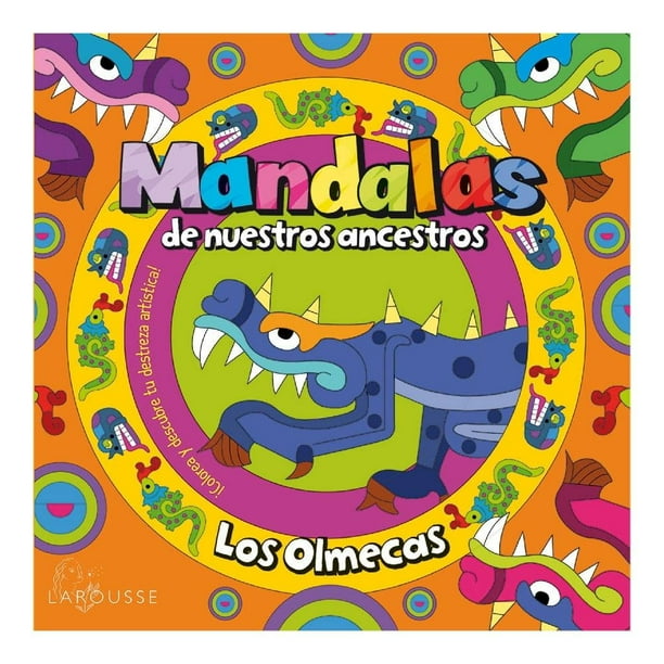 Mandalas de nuestros ancestros / Los Olmecas Mega Ediciones Graciela Iniestra Ramírez