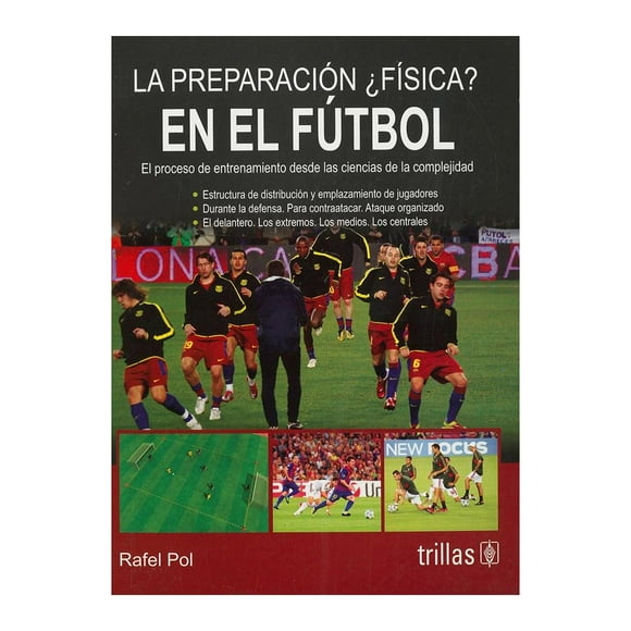 La Preparación Física en el Futbol: El Proceso de Entrenamiento Desde las Ciencias de la Complejida Trillas Rafael Pol