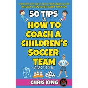 50 Tips On How To Coach A Children's Soccer Team (Coaching Kids Soccer)