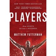 Players: How Sports Became a Business, (Paperback)