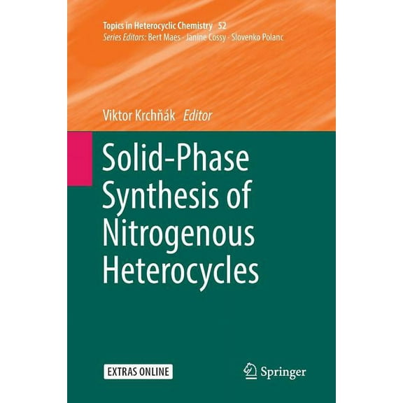 Topics in Heterocyclic Chemistry Solid-Phase Synthesis of Nitrogenous Heterocycles, Book 52, (Paperback)