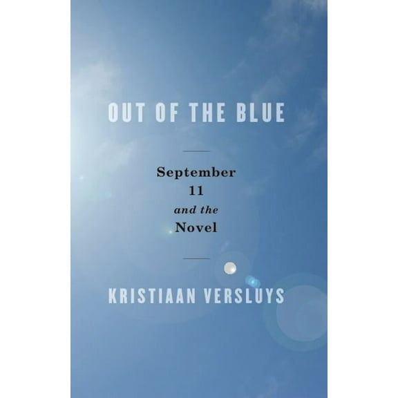 Out of the Blue: September 11 and the Novel, (Paperback)