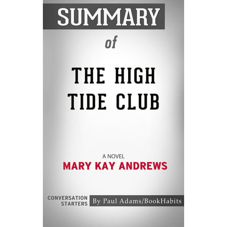 Summary of The High Tide Club: A Novel by Mary Kay Andrews | Conversation Starters - (Best Selling Mary Kay Products)