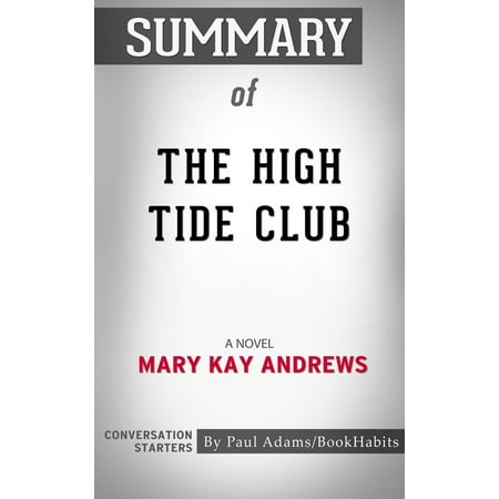 Summary of The High Tide Club: A Novel by Mary Kay Andrews | Conversation Starters -