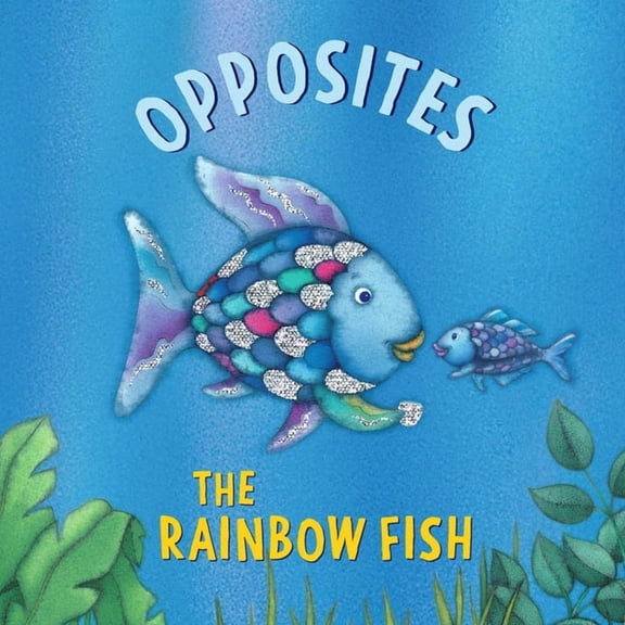 Rainbow Fish The Rainbow Fish: Opposites, (Board Book)