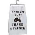 thumbnail image 2 of Primitives by Kathy Farmhouse Dish Towel, 28"x 28", If You Ate Today Thank A Farmer, 2 of 2
