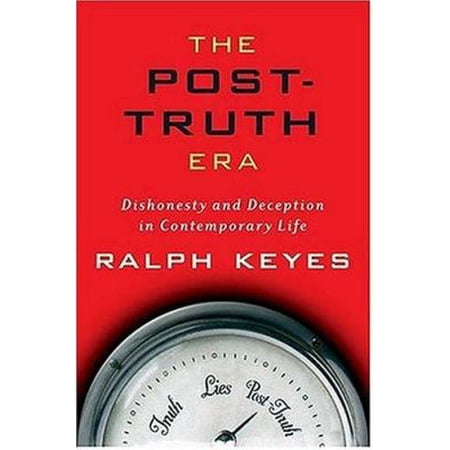 Pre-Owned The Post-Truth Era: Dishonesty and Deception in Contemporary Life (Hardcover) 0312306482 9780312306489
