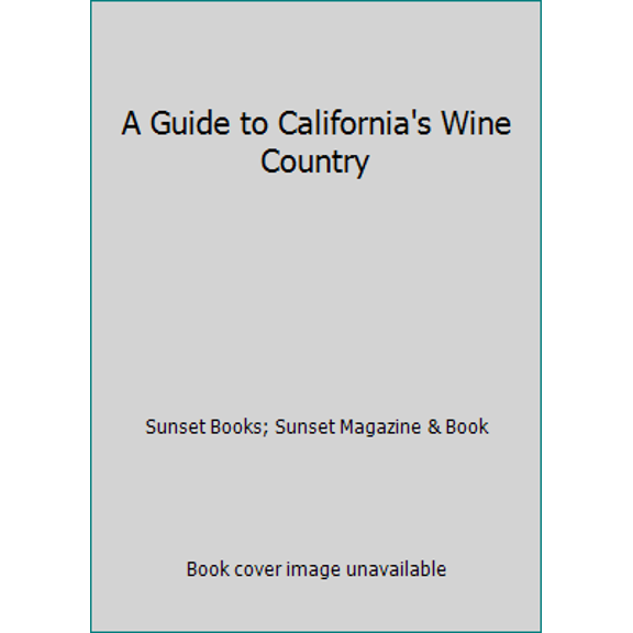 Pre-Owned A Guide to California's Wine Country (Paperback) 0376069457 9780376069450