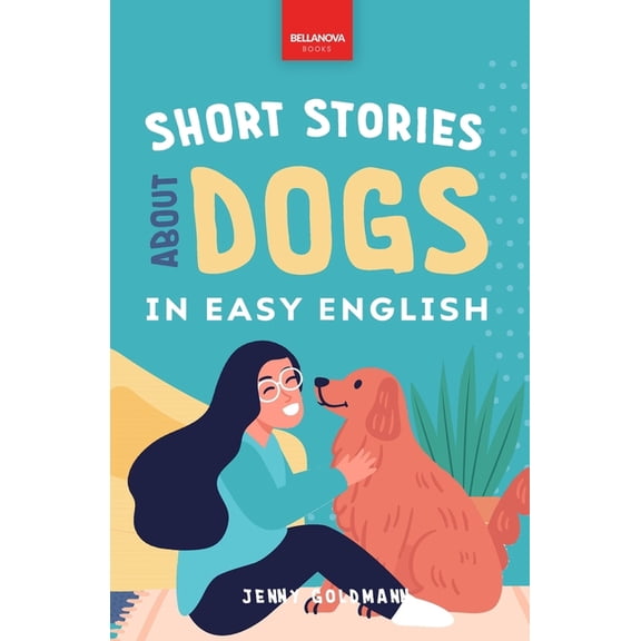 English Language Readers Short Stories About Dogs in Easy English: 15 Paw-some Dog Stories for English Learners, Book 2, (Paperback)