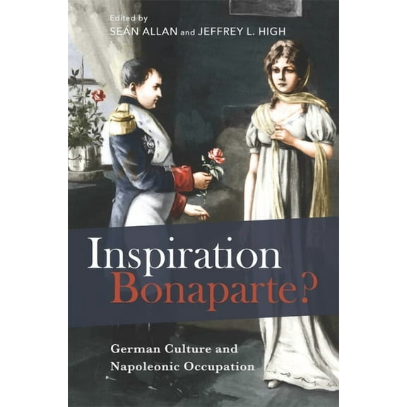 Studies in German Literature Linguistics Inspiration Bonaparte?: German Culture and Napoleonic Occupation, Book 225, (Hardcover)