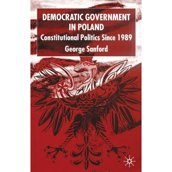 Democratic Government in Poland: Constitutional Politics Since 1989, (Paperback)
