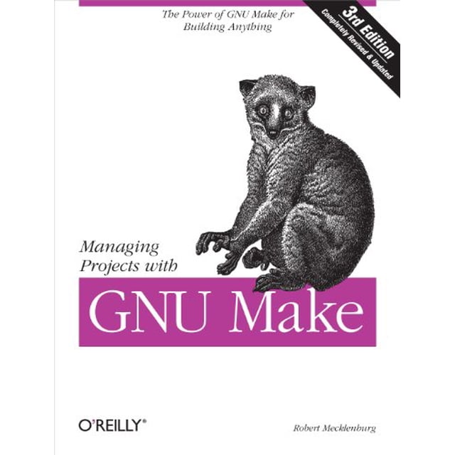 Gérer des Projets avec GNU Make : le Pouvoir de GNU Make pour Tout Construire (Manuels Nutshell)