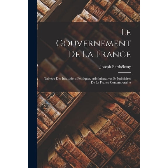 Le Gouvernement De La France (Paperback)