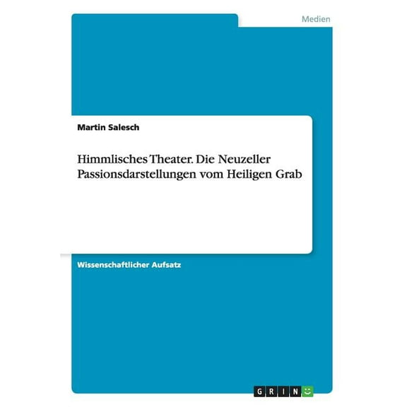 Himmlisches Theater. Die Neuzeller Passionsdarstellungen Vom Heiligen Grab