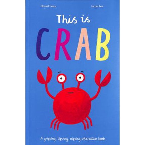 Pre-Owned This is Crab: A gripping, tipping, nipping interactive book (Paperback) 1838911731 9781838911737