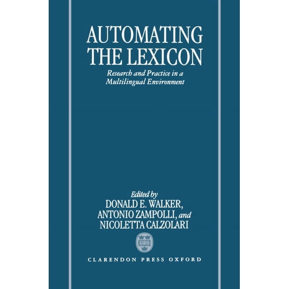 Automating the Lexicon: Research and Practice in a Multilingual Environment, (Hardcover)