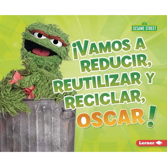 Cuidemos El Ambiente Con Sesame Street ( ¡Vamos a Reducir, Reutilizar Y Reciclar, Oscar! (Reduce, Reuse, and Recycle, Oscar!), (Paperback)