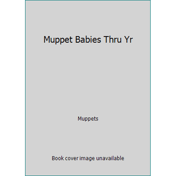 Pre-Owned Muppet Babies Thru Yr (Hardcover) 0394865448 9780394865447