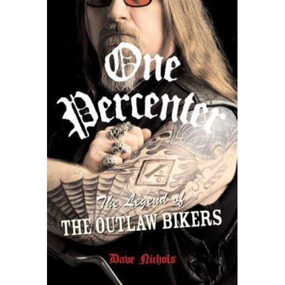 Pre-Owned One Percenter: The Legend of the Outlaw Bikers (Hardcover) 0760329982 9780760329986