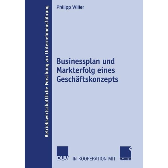Betriebswirtschaftliche Forschung Zur Un Businessplan Und Markterfolg Eines Geschäftskonzepts, Book 55, (Paperback)