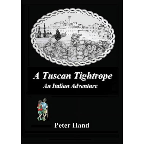 A Tuscan Tightrope: An Italian Adventure, (Paperback)