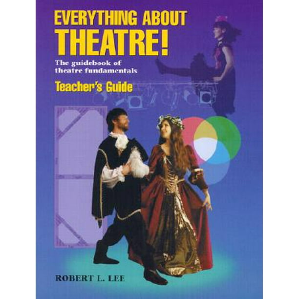 Everything about Theatre! The Guidebook of Theatre Fundamentals (Paperback)
