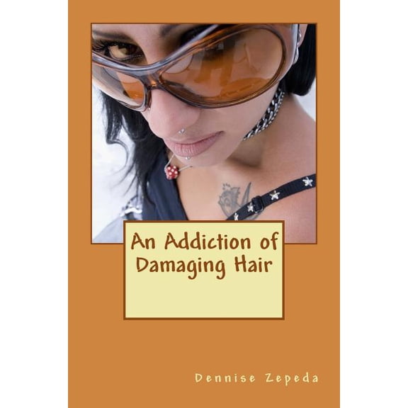 An Addiction of Damaging Hair (Paperback)