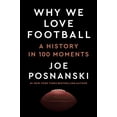 thumbnail image 2 of Joe Posnanski: Why We Love Football: A History in 100 Moments (Hardcover), 2 of 2