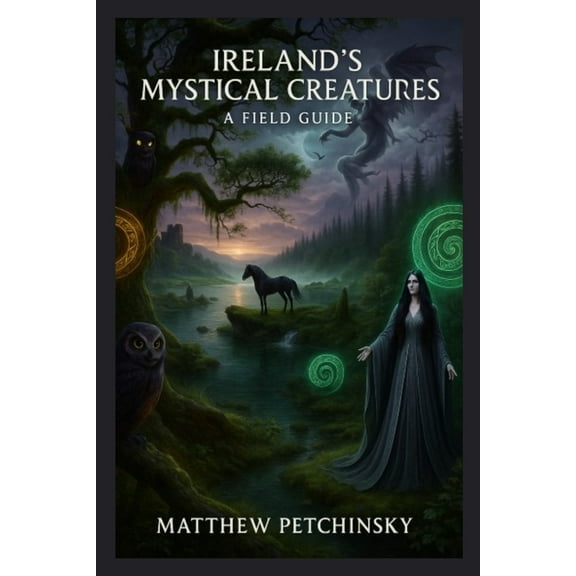 Apophis's Cryptid Ireland's Mystical Creatures: A Field Guide, (Paperback)