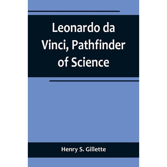 Leonardo da Vinci, Pathfinder of Science, (Paperback)
