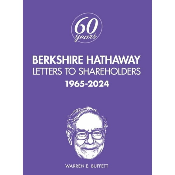 Berkshire Hathaway Letters to Shareholders: 1965-2024, (Hardcover)