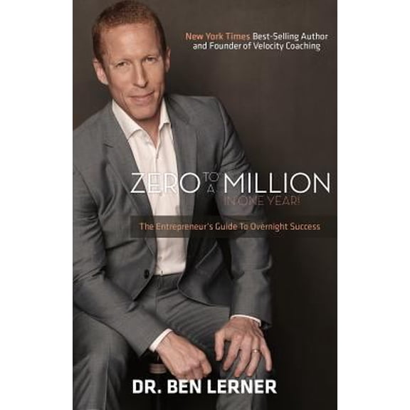 Pre-Owned Zero to a Million in One Year: An Entrepreneur's Guide to Overnight Success (Paperback) 1943294534 9781943294534
