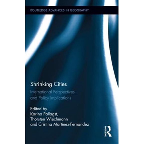 Pre-Owned Routledge Advances in Geography Shrinking Cities: International Perspectives and Policy Implications, Book 8, (Hardcover)