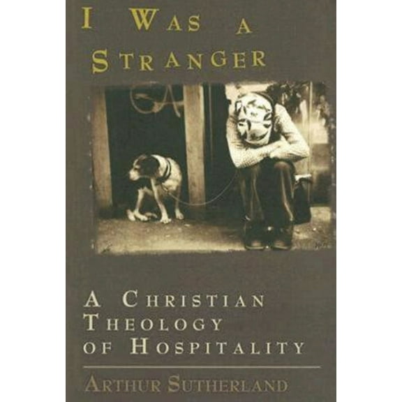 I Was a Stranger: A Christian Theology of Hospitality, (Paperback)